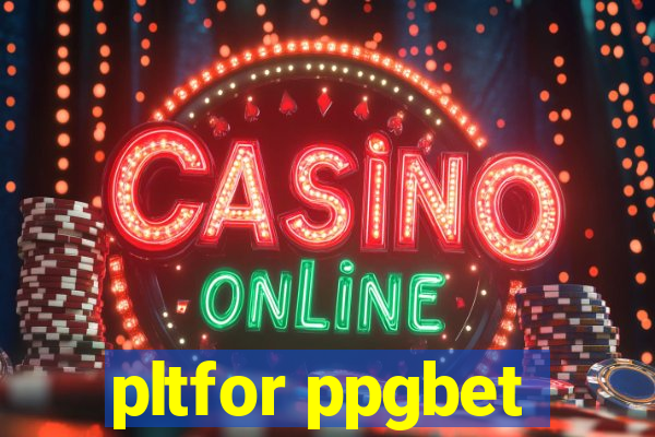 pltfor ppgbet