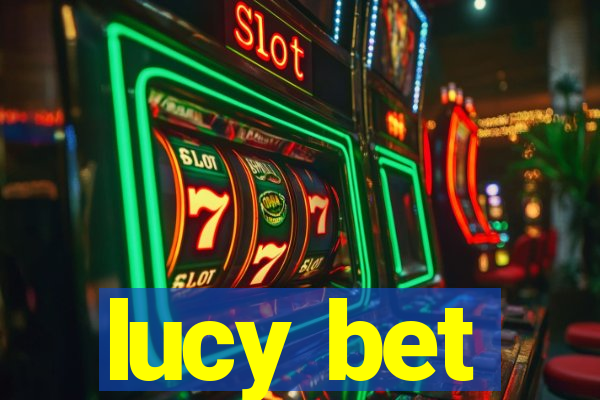 lucy bet