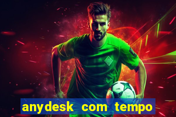 anydesk com tempo de uso