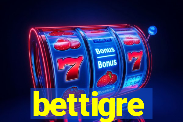 bettigre