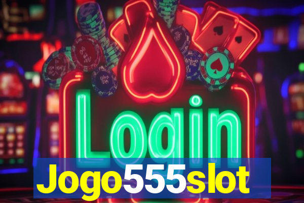 Jogo555slot