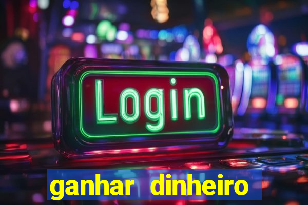 ganhar dinheiro jogando gratis