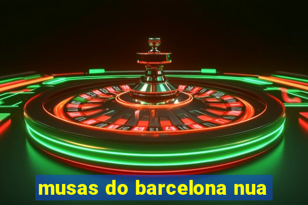 musas do barcelona nua