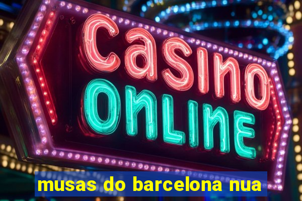 musas do barcelona nua