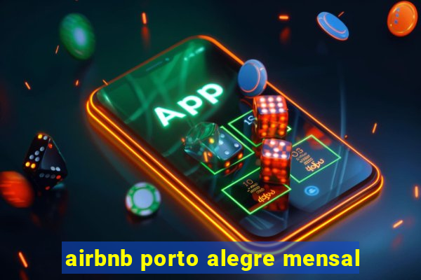 airbnb porto alegre mensal