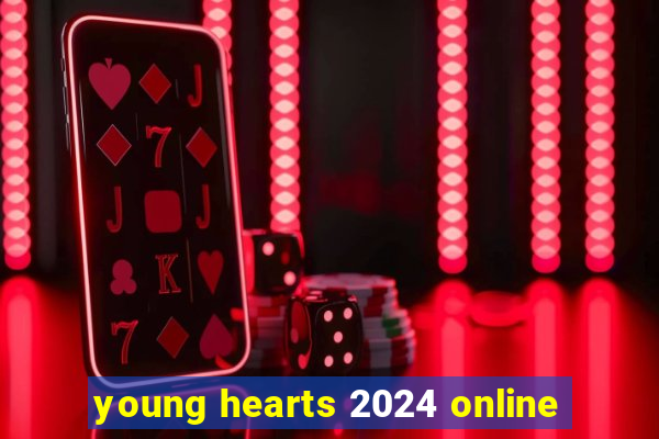 young hearts 2024 online