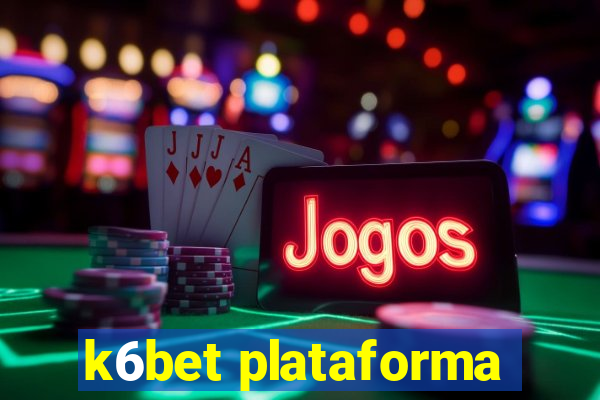 k6bet plataforma