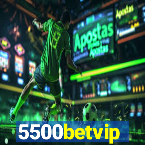 5500betvip