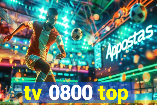 tv 0800 top