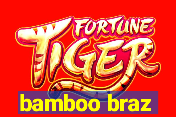 bamboo braz