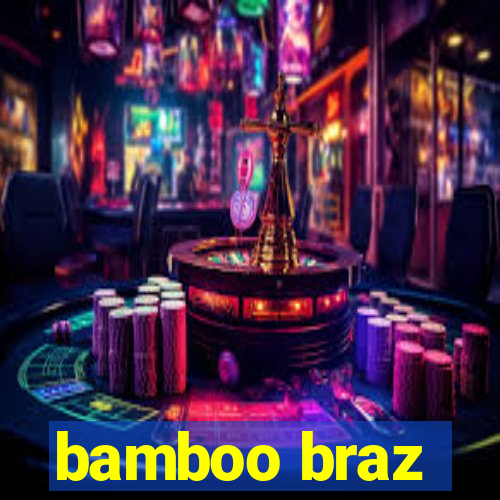 bamboo braz