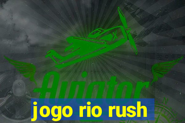 jogo rio rush