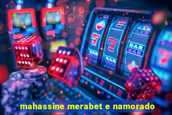 mahassine merabet e namorado