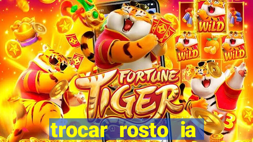 trocar rosto ia online mudar rosto