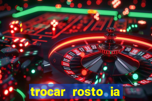 trocar rosto ia online mudar rosto