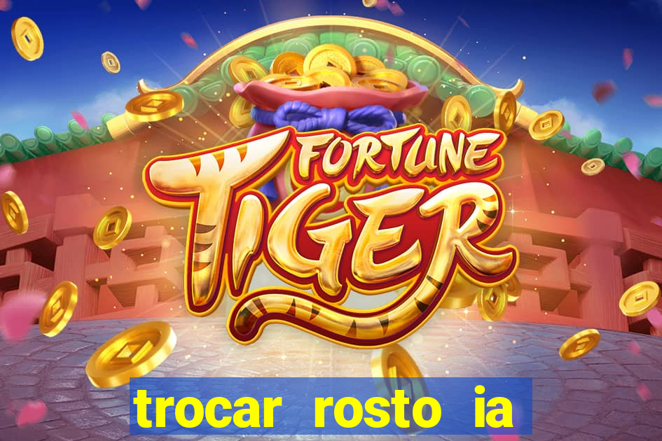 trocar rosto ia online mudar rosto