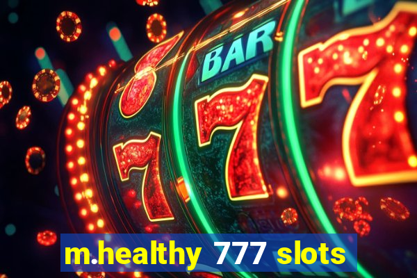 m.healthy 777 slots