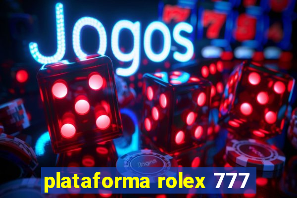 plataforma rolex 777