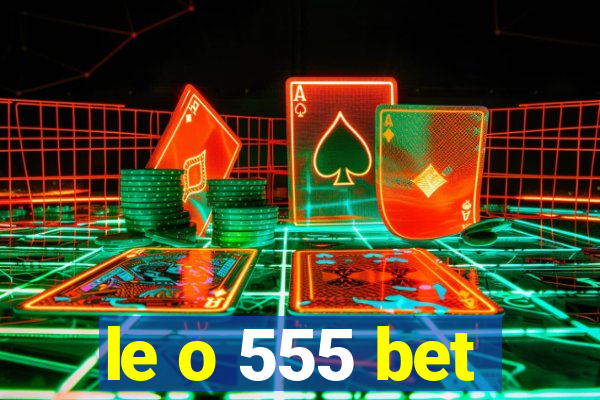 le o 555 bet