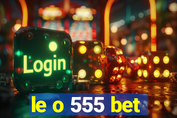 le o 555 bet