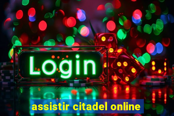 assistir citadel online