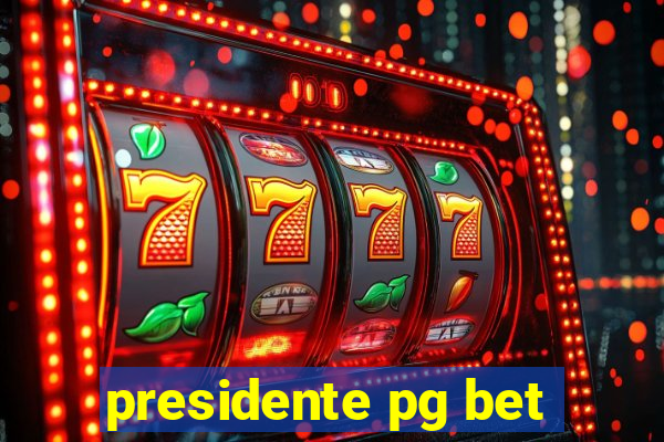 presidente pg bet