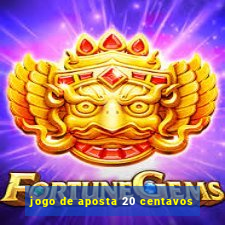 jogo de aposta 20 centavos