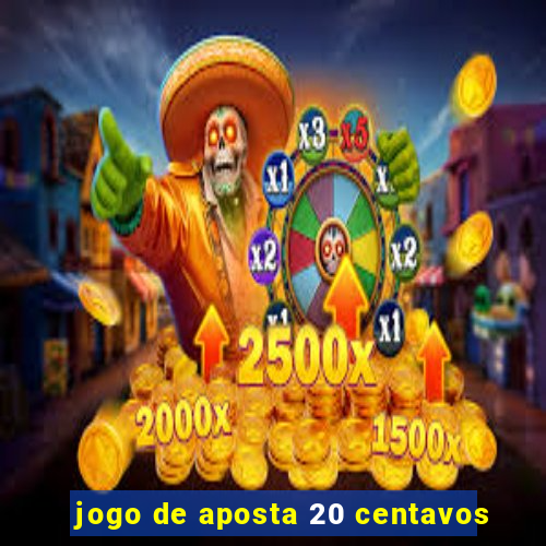 jogo de aposta 20 centavos