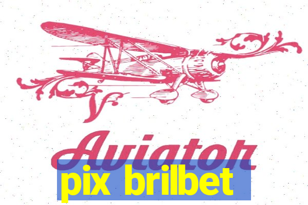 pix brilbet