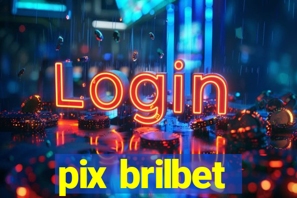 pix brilbet