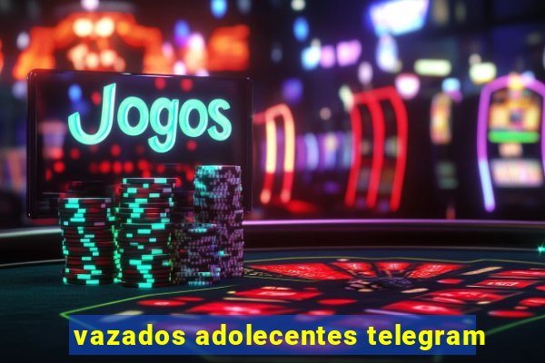 vazados adolecentes telegram