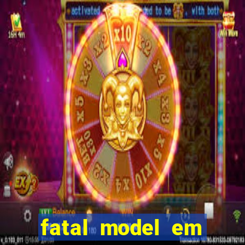 fatal model em eunapolis bahia