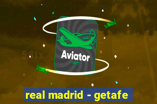 real madrid - getafe