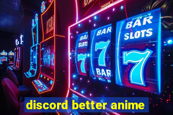 discord better anime