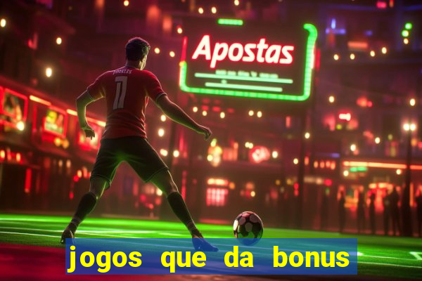 jogos que da bonus para jogar