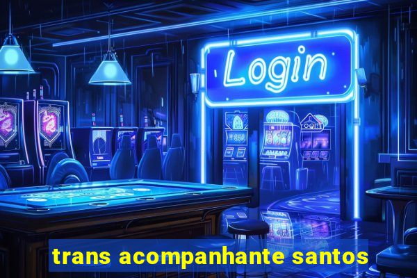 trans acompanhante santos