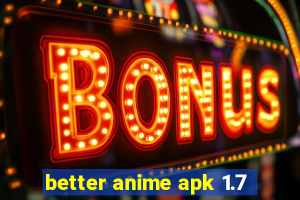 better anime apk 1.7