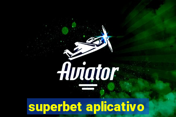 superbet aplicativo