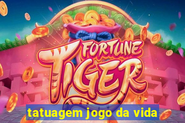 tatuagem jogo da vida