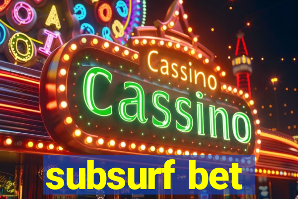 subsurf bet