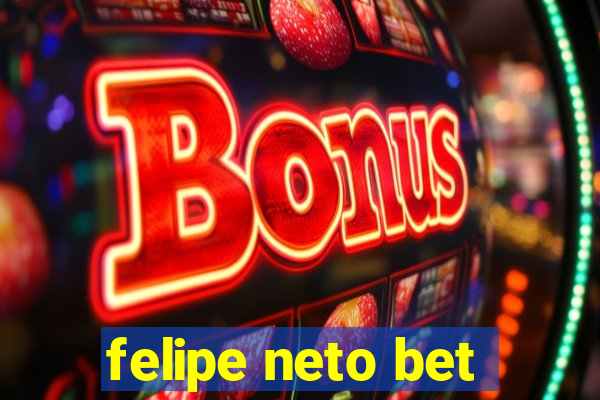 felipe neto bet