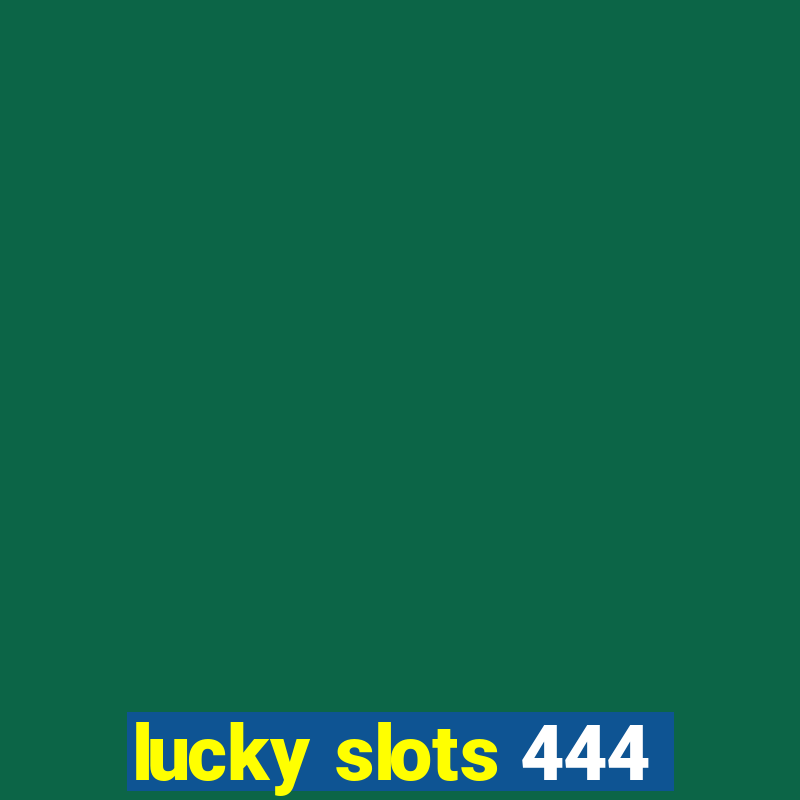 lucky slots 444