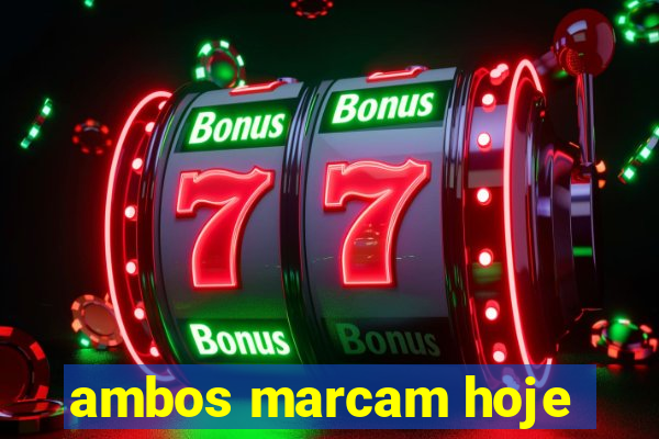 ambos marcam hoje