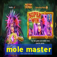 mole master