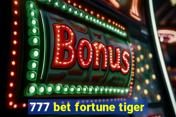 777 bet fortune tiger