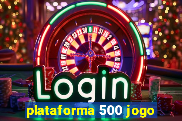 plataforma 500 jogo