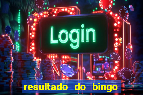 resultado do bingo de hoje