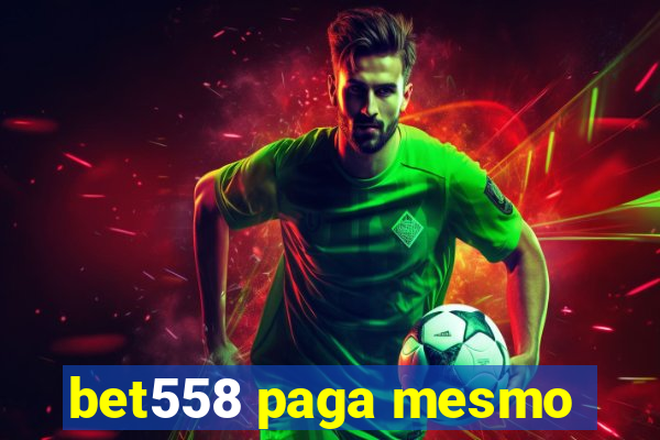 bet558 paga mesmo