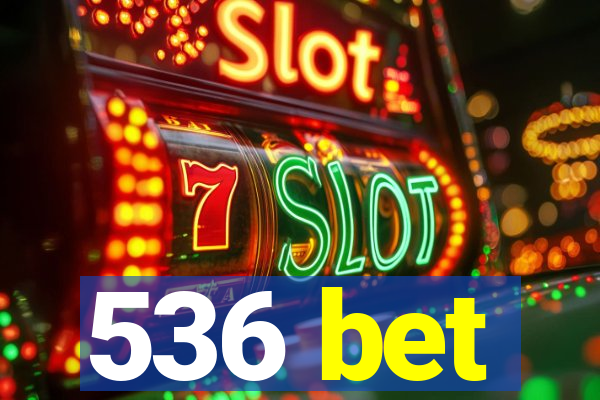 536 bet