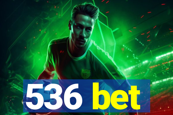 536 bet